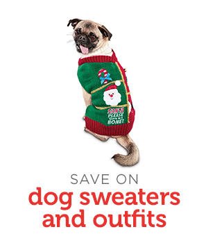 SAVE ON dog sweaters and outfits. 