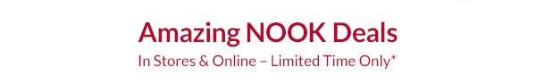 Amazing NOOK Deals In Stores & Online – Limited Time Only*