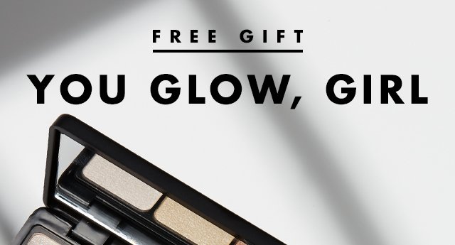 Free Gift You Glow, Girl