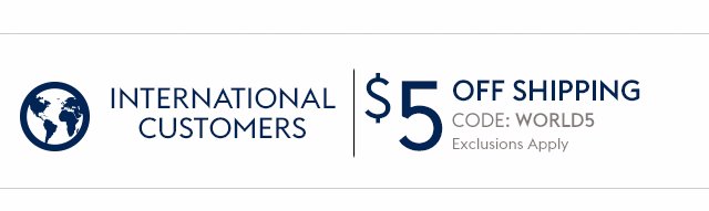 International Customers - Get $5 OFF with code: WORLD5