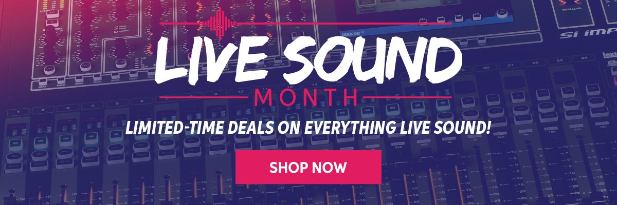 March is Live Sound Month! Limited-time deals on everything live sound!