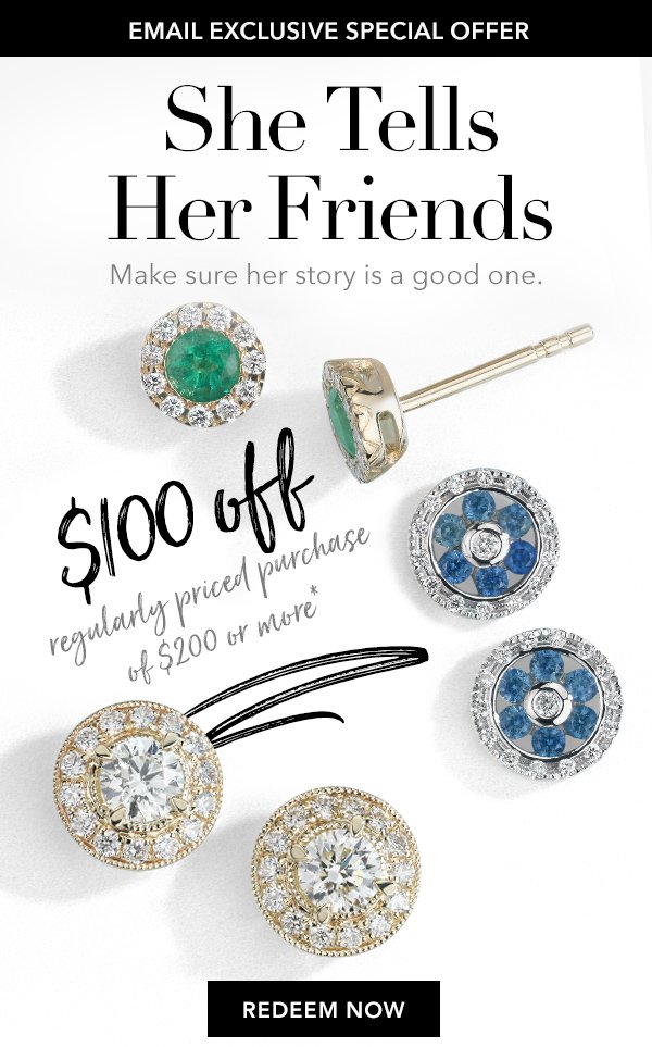 $100 off regularly priced purchase of $200 or more*. Redeem Now