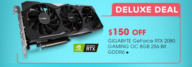 Deluxe Deal - $150 OFF GIGABYTE GeForce RTX 2080 GAMING OC 8GB 256-Bit GDDR6
