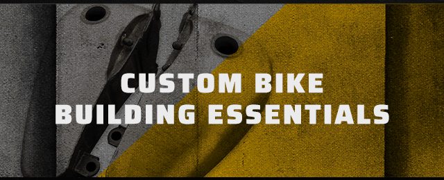 Custom bike building essentials