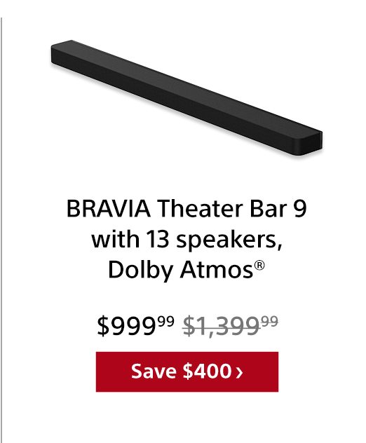 BRAVIA Theater Bar 9 with 13 speakers, Dolby Atmos® | Save $400