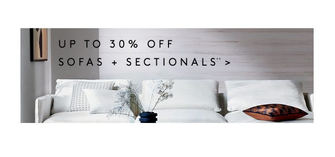 UP TO 30% OFF SOFAS + SECTIONALS**