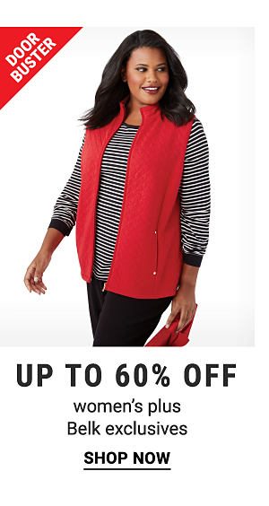 Doorbusters - Up to 60% off women's plus Belk exclusives. Shop Now.