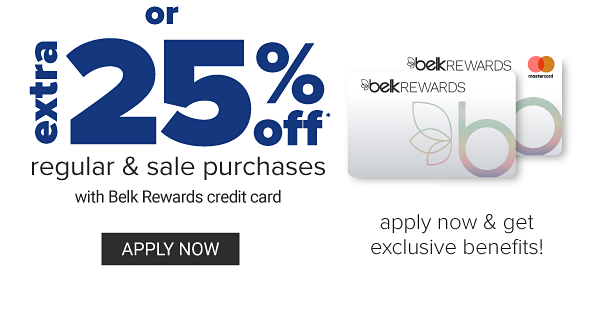 Or Extra 25% off Regular & Sale Purchases wit Belk Rewards credit card - Apply now