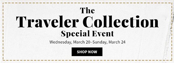 The Traveler Collection Special Event - Shop Now