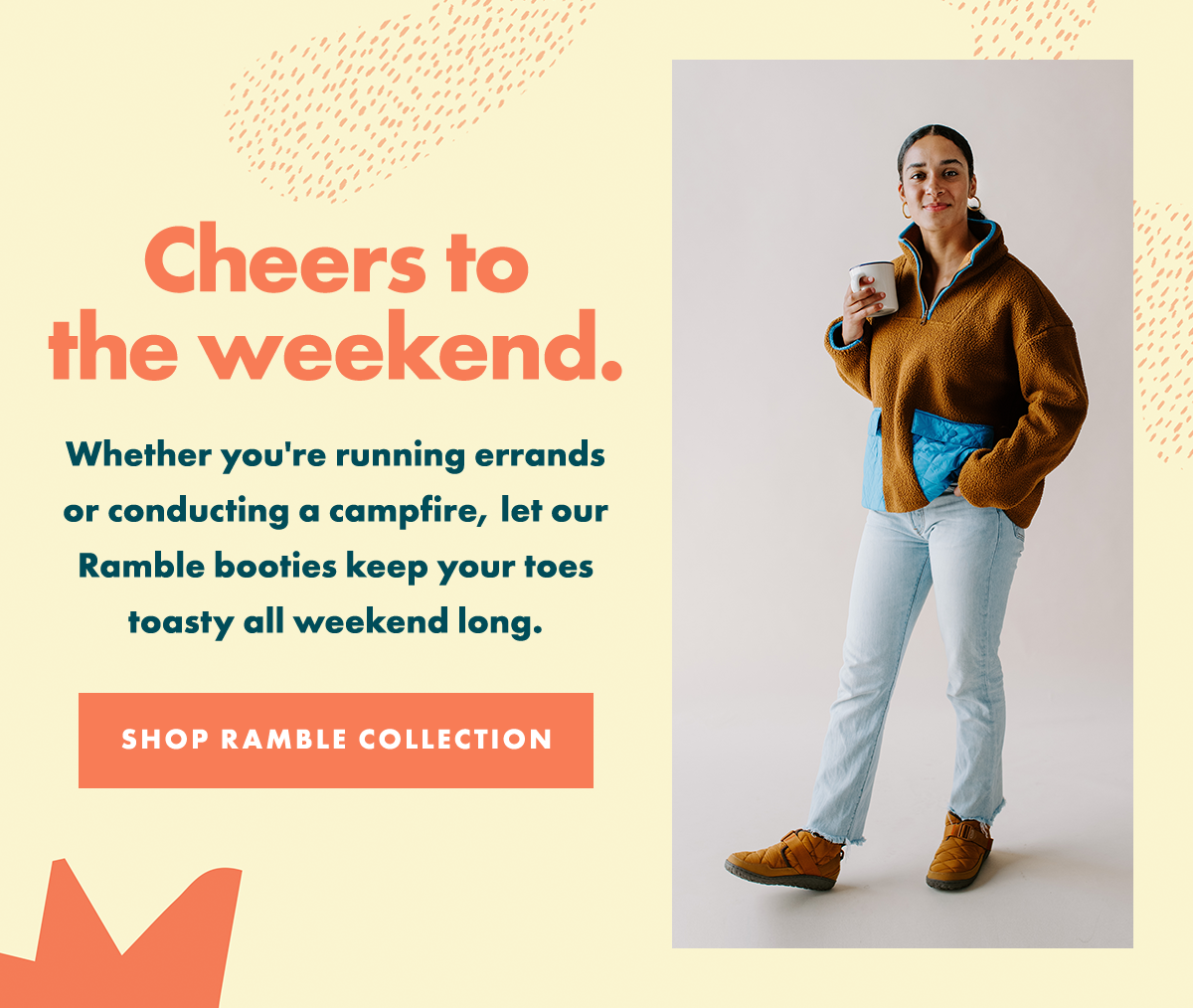 Cheers to the weekend. Whether you're running errands or conducting a campfire, let our Ramble booties keep your toes toasty all weekend long. – SHOP RAMBLE COLLECTION