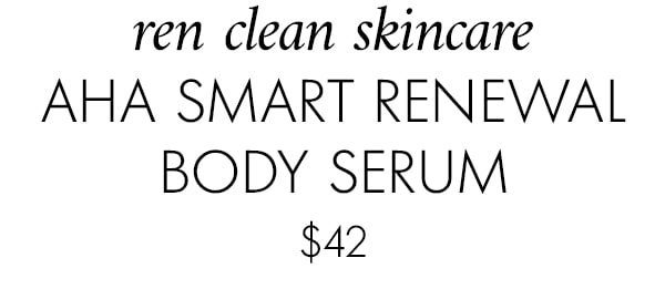 ren clean skincare AHA Smart Renewal Body Serum $42