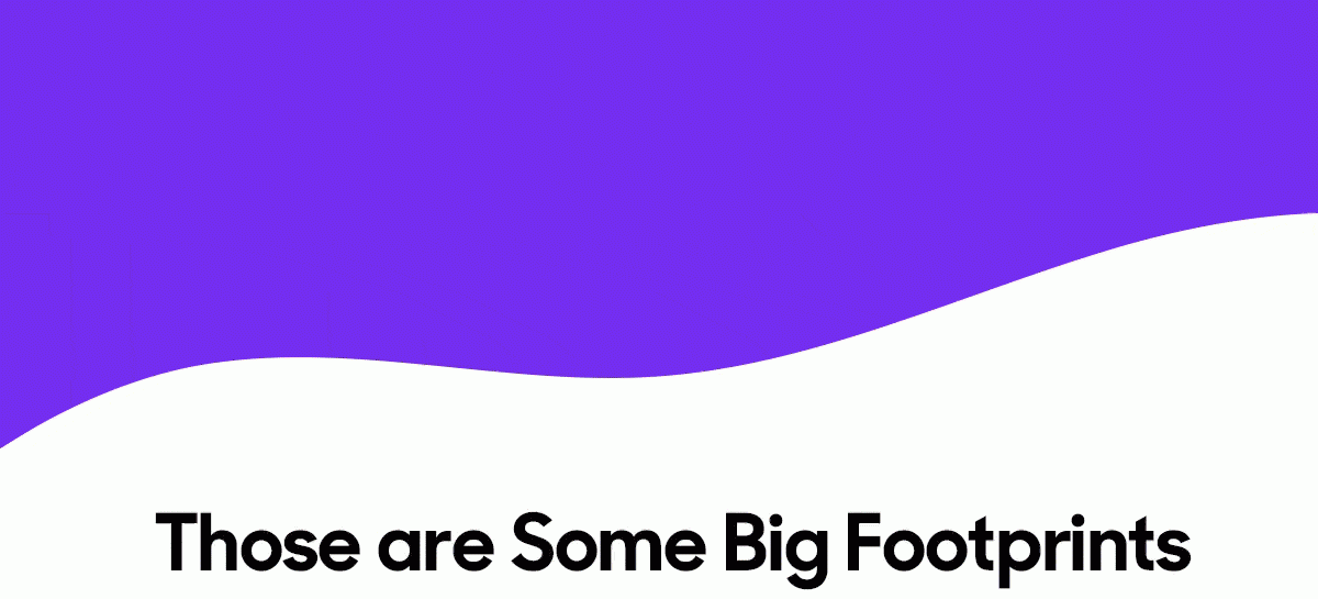 Those are Some Big Footprints