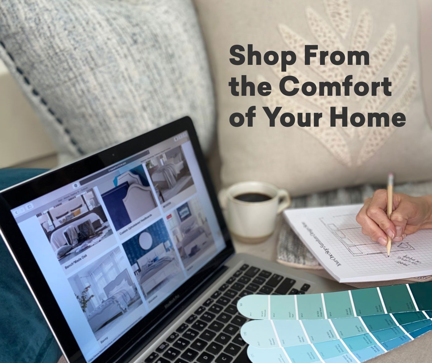 Shop from the comfort of your home.