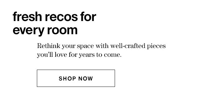 Fresh recos for every room