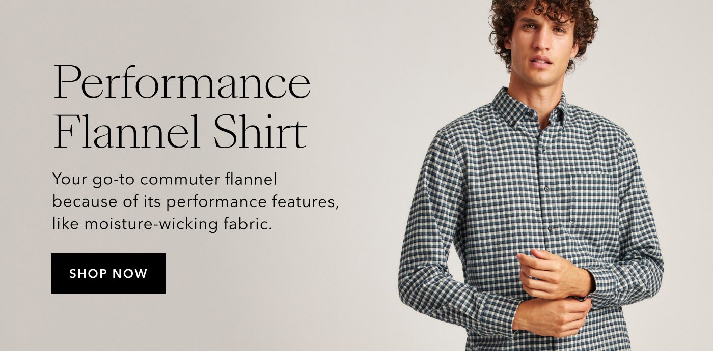 There's More! Shop Performance Flannel Shirt Now