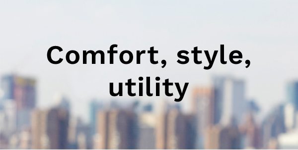 Comfort, style, utility