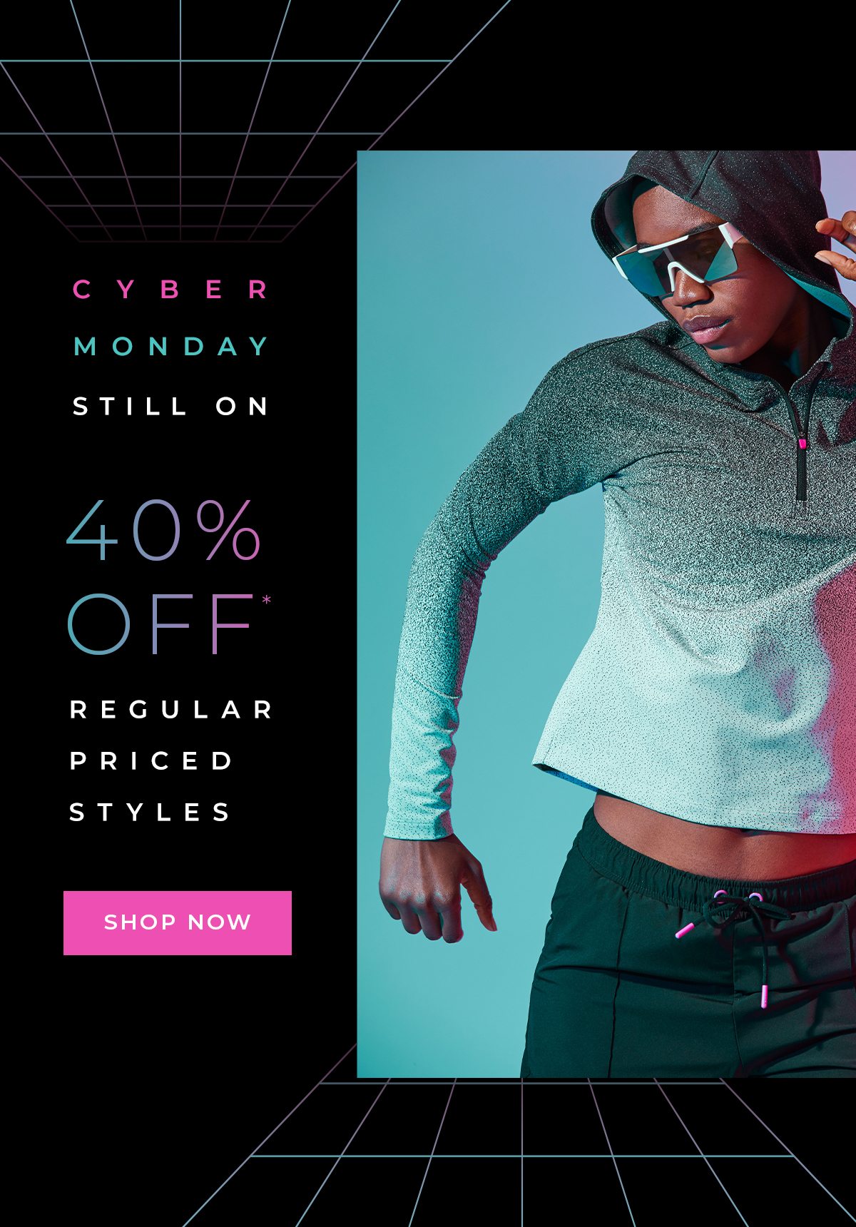 Cyber Monday Is Here - 40% Off Regular Priced Styles