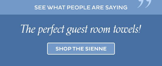 See what people are saying - “The perfect guest room towels!” - Shop the Sienne