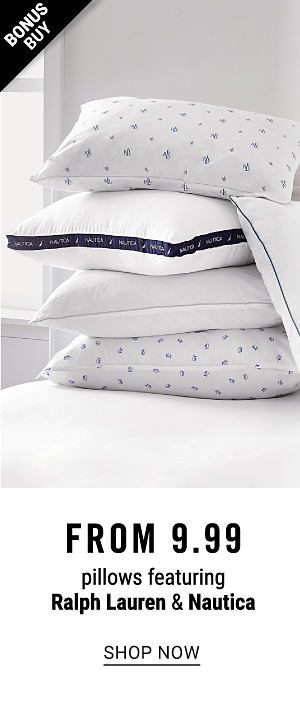 Bonus buy! From 9.99 Pillows featuring Ralph Lauren & Nautica - Shop Now