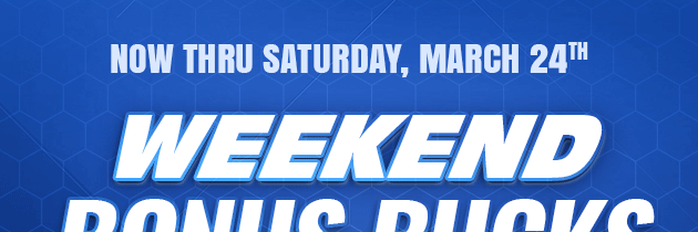 WEEKEND BONUS BUCKS | Now through Saturday, March 24, 2018 | Use Coupon to Save $10 Off Your Purchase of $50 or More