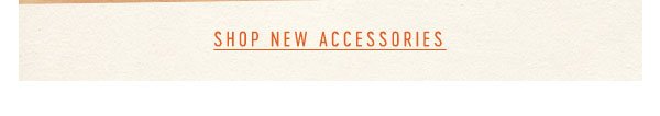 Shop New Accessories