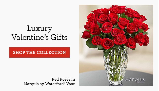 Luxury Valentine's Gifts SHOP THE COLLECTION