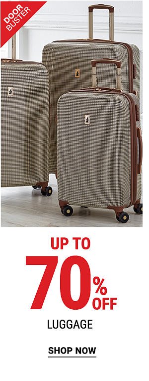 Doorbuster - Up to 70% off luggage. Shop Now.