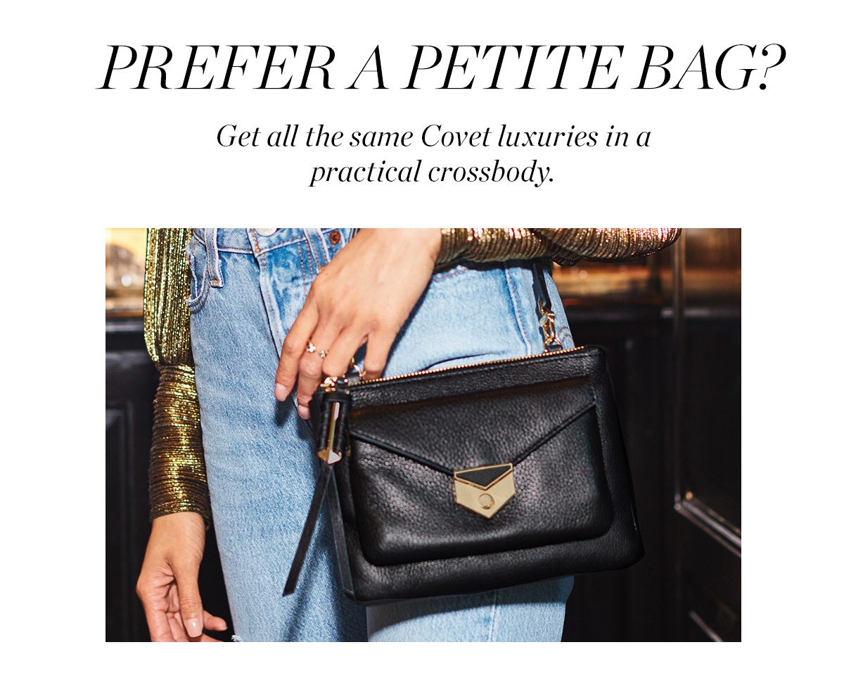 Also shop the Covet Crossbody