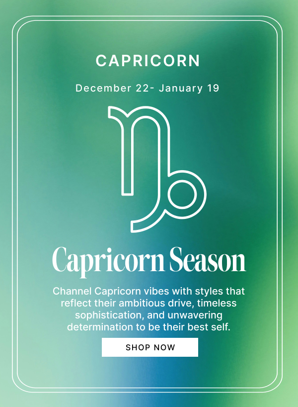 Capricorn Dec 22 to Jan 19 | Capricorn Season | SHOP NOW