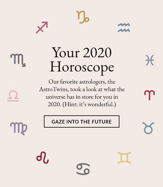 Your 2020 Horoscope | Our favorite astrologers, the AstroTwins, took a look at what the universe has in store for you in 2020. (Hint: it's wonderful.) | GAZE INTO THE FUTURE