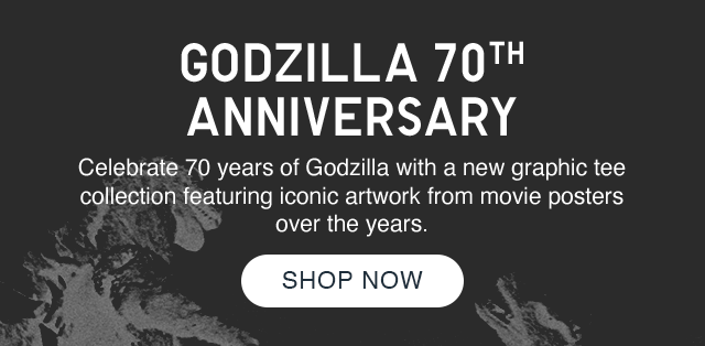 SUB - GODZILLA 70TH ANNIVERSARY. SHOP NOW.