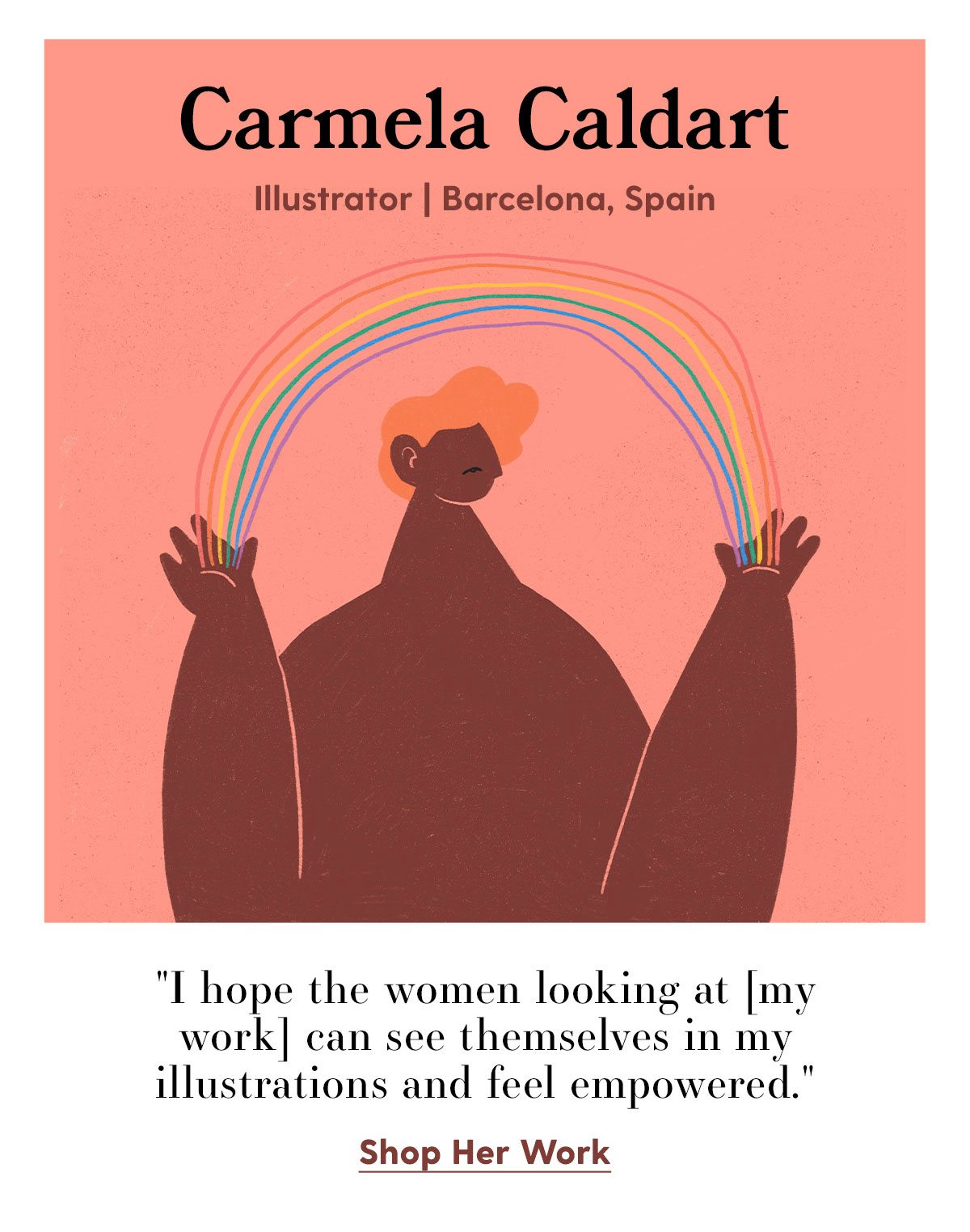 Carmela Caldart - Illustrator | Barcelona, Spain. 'I hope the women looking at [my work] can see themselves in my illustrations and feel empowered.' Shop Her Work