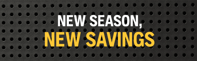 NEW SEASON, NEW SAVINGS