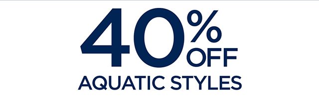 40% Off Aquatic Styles