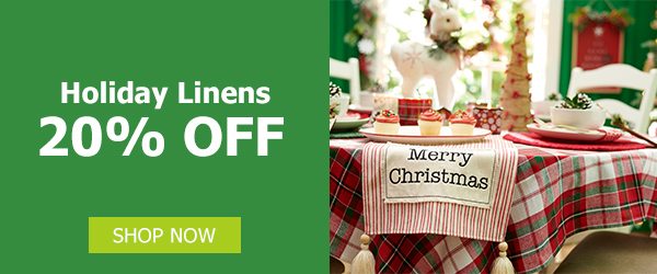 Holiday Linens 20% OFF