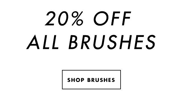 20% Off All Brushes. Shop Brushes