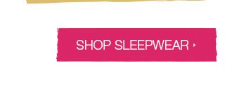 Shop sleepwear