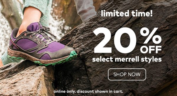Limited time! 20% off select Merrell styles. Shop now. Online only. Discount shown in cart.