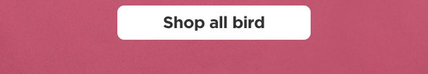 Shop all bird.