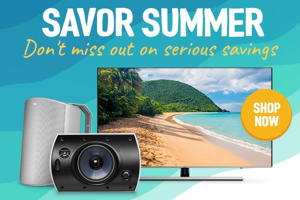 Savor summer. Don't miss out on serious savings