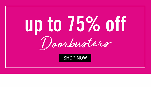 Up to 75% off Doorbusters. Shop Now.