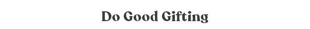 Do Good Gifting