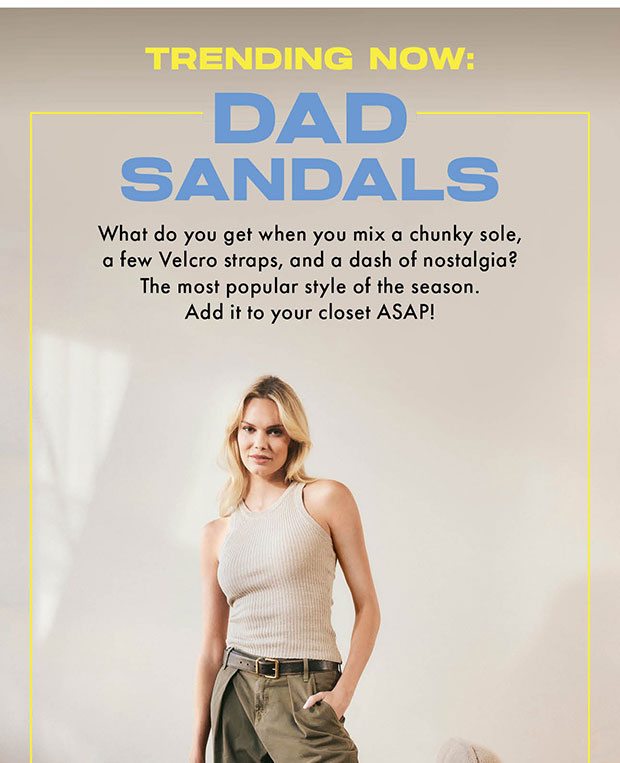 TRENDING NOW: DAD SANDALS