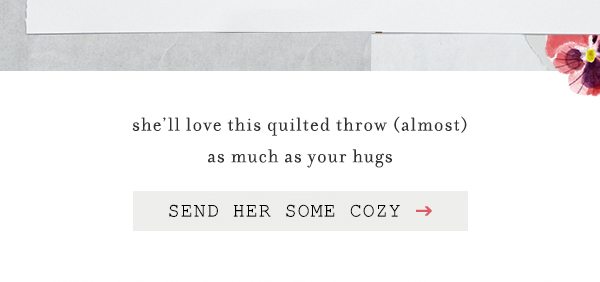 send her some cozy