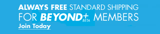 ALWAYS FREE STANDARD SHIPPING FOR BEYOND+ BETA MEMBERS JOIN TODAY