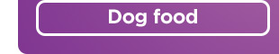 Dog food >