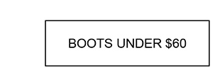 BOOTS UNDER $60