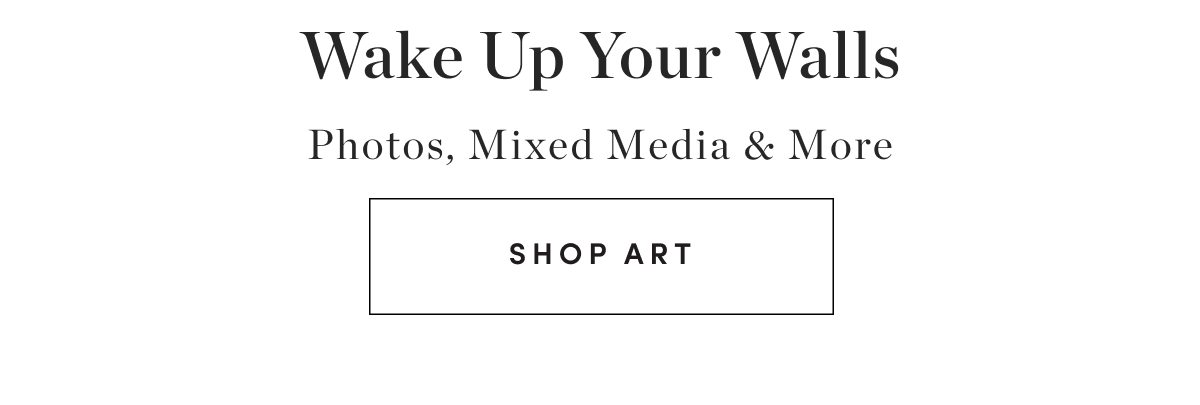 Wake Up Your Walls Photos, Mixed Media & More SHOP ART