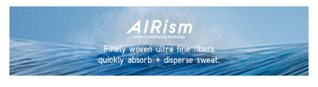 BANNER 1 - AIRISM. FINELY WOVEN ULTRA FINE FIBERS QUICKLY ABSORB AND DISPERSE SWEAT