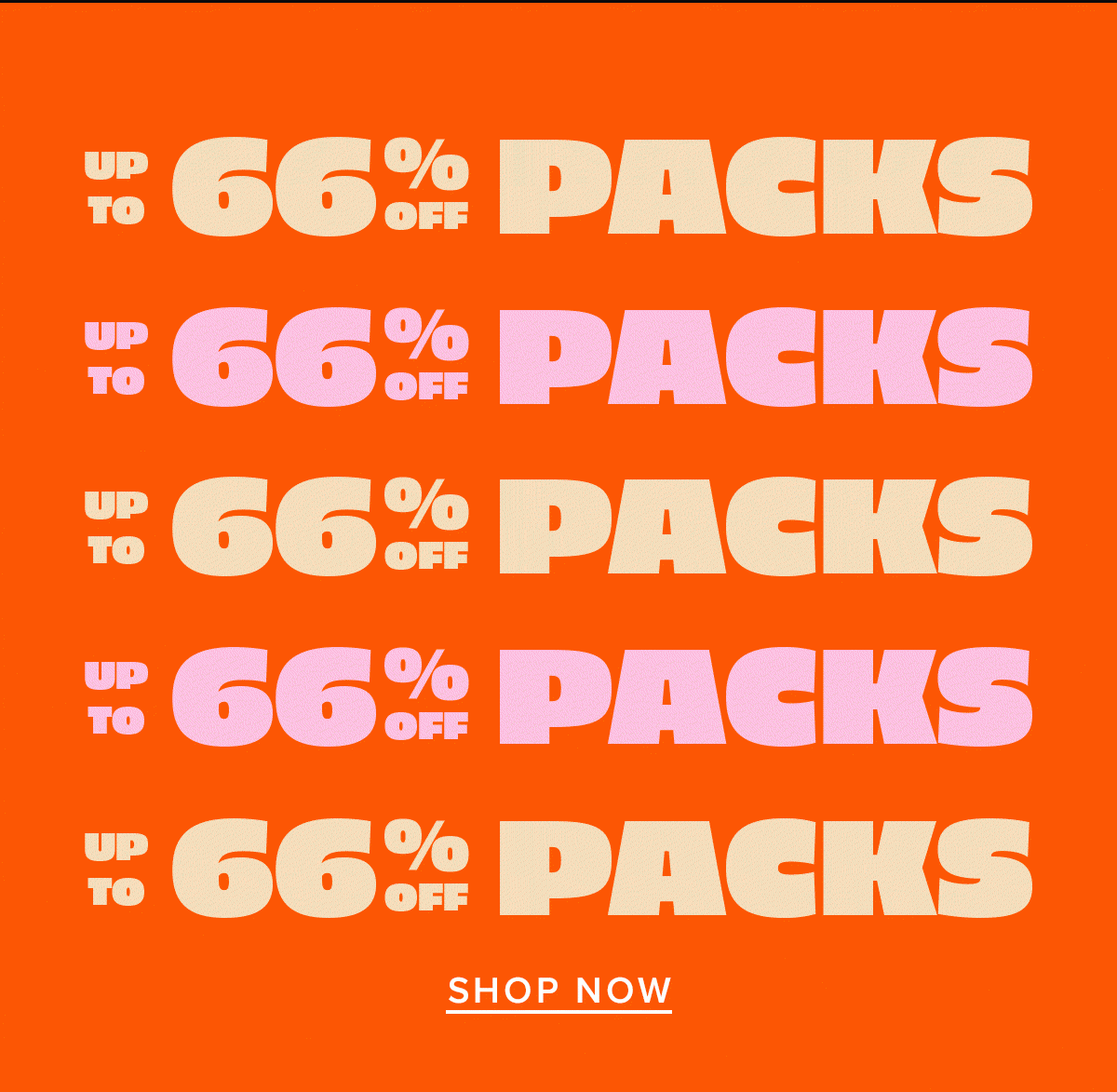 Headline: Up to 66% Off ALL Packs